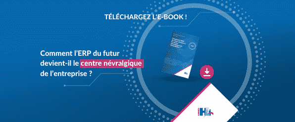 L'E-book sur l'ERP du futur, centre névralgique à télécharger